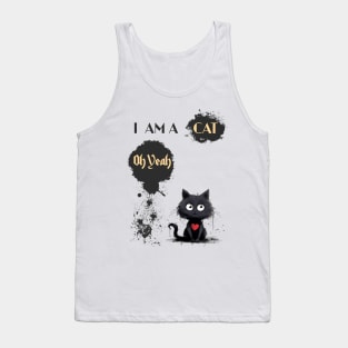 I AM A CAT Oh Yeah Tank Top